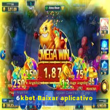 6kbet Baixar aplicativo